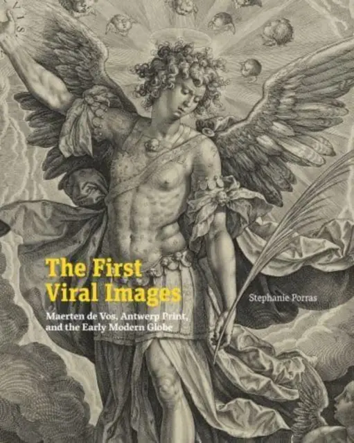 Le prime immagini virali: Maerten de Vos, la stampa di Anversa e il primo mondo moderno - The First Viral Images: Maerten de Vos, Antwerp Print, and the Early Modern Globe