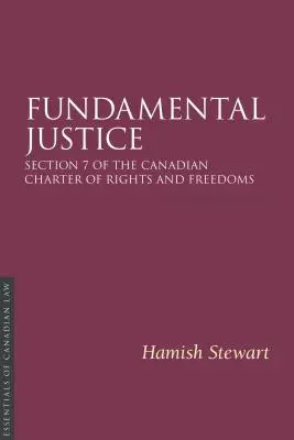 Keadilan Fundamental 2/E: Bagian 7 dari Piagam Hak dan Kebebasan Kanada - Fundamental Justice 2/E: Section 7 of the Canadian Charter of Rights and Freedoms