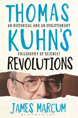 Le rivoluzioni di Thomas Kuhn: Una filosofia storica ed evolutiva della scienza? - Thomas Kuhn's Revolutions: A Historical and an Evolutionary Philosophy of Science?