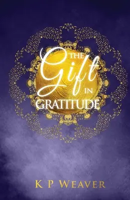 Il dono della gratitudine: la chiave per la manifestazione della magia della vita - The Gift in Gratitude: the key to life magic manifestation