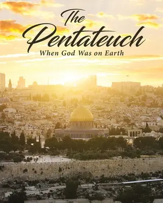 Il Pentateuco: Quando Dio era sulla Terra - The Pentateuch: When God Was on Earth