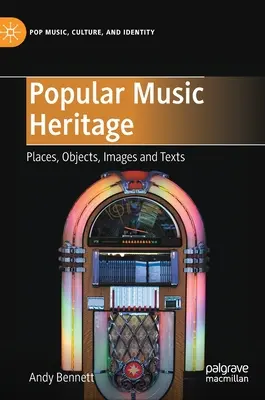 Il patrimonio della musica popolare: Luoghi, oggetti, immagini e testi - Popular Music Heritage: Places, Objects, Images and Texts