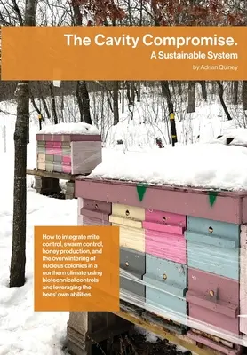 Il compromesso della cavità: un sistema sostenibile: come integrare il controllo degli acari, il controllo degli sciami, la produzione di miele e lo svernamento dei nuclei - The Cavity Compromise: A sustainable system: how to integrate mite control, swarm control, honey production, and the overwintering of nucleus