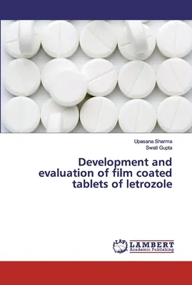 Sviluppo e valutazione di compresse rivestite con film di letrozolo - Development and evaluation of film coated tablets of letrozole