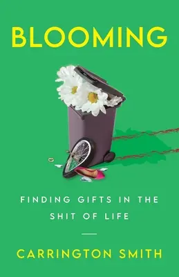 Blooming: Trovare doni nella merda della vita - Blooming: Finding Gifts in the Shit of Life