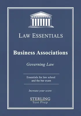 Associazioni imprenditoriali, Diritto essenziale: Diritto per la scuola di legge e per la preparazione all'esame di avvocato - Business Associations, Law Essentials: Governing Law for Law School and Bar Exam Prep