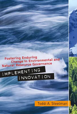 Implementare l'innovazione: Promuovere un cambiamento duraturo nella governance dell'ambiente e delle risorse naturali - Implementing Innovation: Fostering Enduring Change in Environmental and Natural Resource Governance