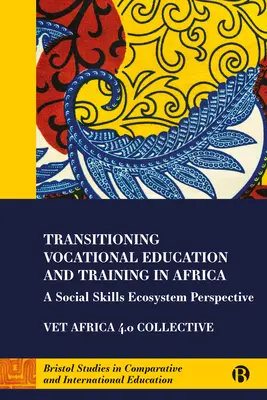 La transizione dell'istruzione e della formazione professionale in Africa: Una prospettiva di ecosistema delle competenze sociali - Transitioning Vocational Education and Training in Africa: A Social Skills Ecosystem Perspective