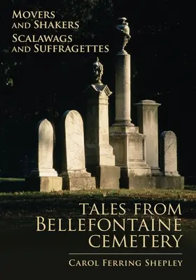 Movers and Shakers, Scalawags and Suffragettes, 1: racconti dal cimitero di Bellefontaine - Movers and Shakers, Scalawags and Suffragettes, 1: Tales from Bellefontaine Cemetery