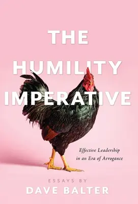 L'imperativo dell'umiltà: Leadership efficace in un'epoca di arroganza - The Humility Imperative: Effective Leadership in an Era of Arrogance
