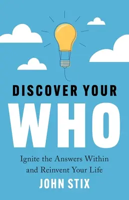 Scopri il tuo CHI: Accendi le risposte dentro di te e reinventa la tua vita - Discover Your WHO: Ignite the Answers Within and Reinvent Your Life