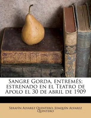 Sangre Gorda, entrems; rappresentato al Teatro di Apolo il 30 aprile 1909 - Sangre Gorda, entrems; estrenado en el Teatro de Apolo el 30 de abril de 1909