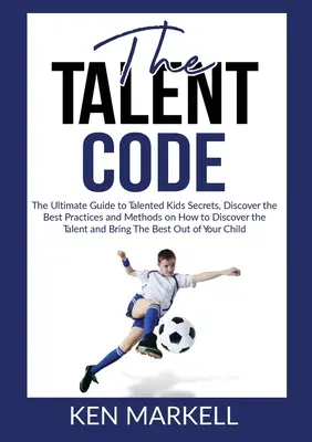Il codice del talento: La guida definitiva ai segreti dei bambini di talento, per scoprire le migliori pratiche e i metodi su come scoprire il talento e la capacità di adattamento dei bambini. - The Talent Code: The Ultimate Guide to Talented Kids Secrets, Discover the Best Practices and Methods on How to Discover the Talent and