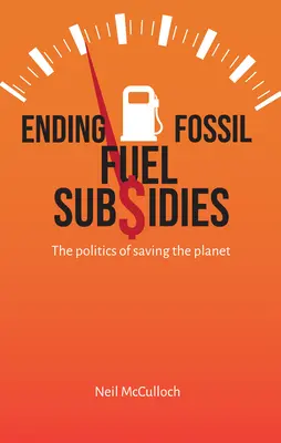 Porre fine ai sussidi per i combustibili fossili: La politica per salvare il pianeta - Ending Fossil Fuel Subsidies: The Politics of Saving the Planet