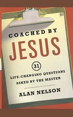 Allenati da Gesù: 31 domande che cambiano la vita poste dal Maestro - Coached by Jesus: 31 Lifechanging Questions Asked by the Master