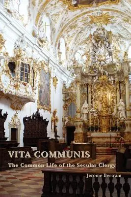 Vita Communis: la vita comune del clero secolare - Vita Communis: The Common Life of the Secular Clergy