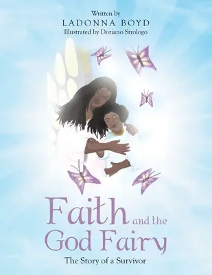 La fede e la fata di Dio: La storia di un sopravvissuto - Faith and the God Fairy: The Story of a Survivor