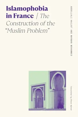 Islamofobia in Francia: La costruzione del problema musulmano - Islamophobia in France: The Construction of the Muslim Problem
