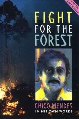 Lotta per la foresta 2ª edizione: Chico Mendes nelle sue parole - Fight for the Forest 2nd Edition: Chico Mendes in His Own Words