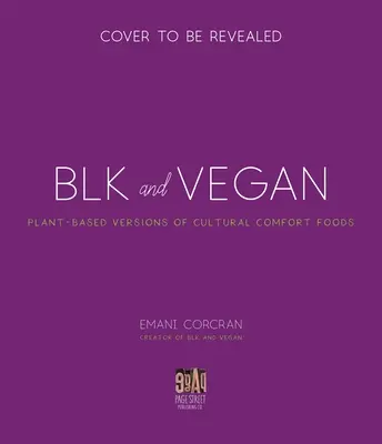 Bianco + Vegano: Ricette ricche di proteine e di gusto dalla mia cucina alla vostra - Blk + Vegan: Full-Flavor, Protein-Packed Recipes from My Kitchen to Yours