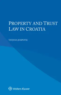 Diritto della proprietà e del trust in Croazia - Property and Trust Law in Croatia
