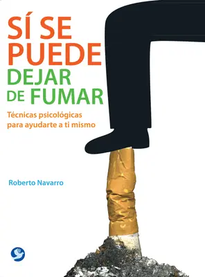 S Se Puede Dejar de Fumar: Tcniche Psicolgiche Per Aiutarti A Te Mismo - S Se Puede Dejar de Fumar: Tcnicas Psicolgicas Para Ayudarte a Ti Mismo