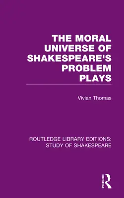 L'universo morale dei drammi problematici di Shakespeare - The Moral Universe of Shakespeare's Problem Plays