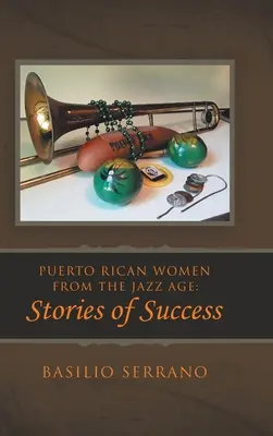 Donne portoricane dell'età del jazz: storie di successo - Puerto Rican Women from the Jazz Age: Stories of Success