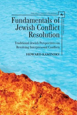 Fondamenti di risoluzione dei conflitti ebraici: Prospettive tradizionali ebraiche sulla risoluzione dei conflitti interpersonali - Fundamentals of Jewish Conflict Resolution: Traditional Jewish Perspectives on Resolving Interpersonal Conflicts