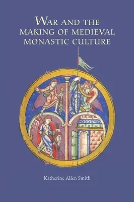 La guerra e la costruzione della cultura monastica medievale - War and the Making of Medieval Monastic Culture
