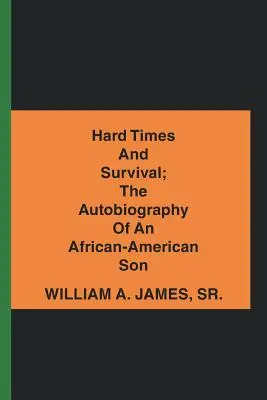 Tempi duri e sopravvivenza; l'autobiografia di un figlio afroamericano - Hard Times and Survival; the Autobiography of an African-American Son