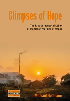 Scorci di speranza: l'ascesa del lavoro industriale ai margini urbani del Nepal - Glimpses of Hope: The Rise of Industrial Labor at the Urban Margins of Nepal