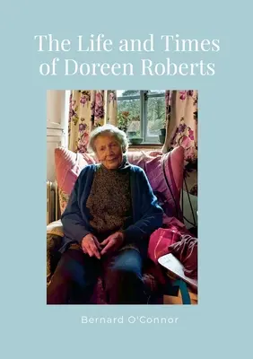 La vita e i tempi di Doreen Roberts: Residente da lungo tempo a Bouldon, Corvedale, Shropshire - The Life and Times of Doreen Roberts: Long-term resident of Bouldon, Corvedale, Shropshire
