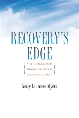 L'orlo del recupero: un'etnografia della cura della salute mentale e dell'agenzia morale - Recovery's Edge: An Ethnography of Mental Health Care and Moral Agency