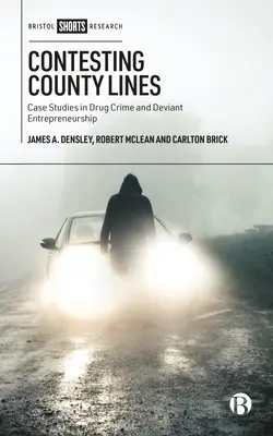 Contestare i confini della contea: Casi di studio sul crimine della droga e sull'imprenditoria deviante - Contesting County Lines: Case Studies in Drug Crime and Deviant Entrepreneurship