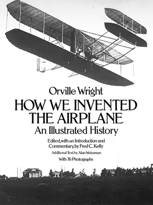 Come abbiamo inventato l'aereo: Una storia illustrata - How We Invented the Airplane: An Illustrated History