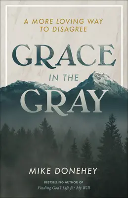 La grazia nel grigio: un modo più amorevole di essere in disaccordo - Grace in the Gray: A More Loving Way to Disagree