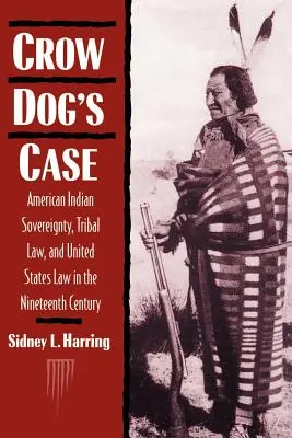 Il caso di Crow Dog: Sovranità degli indiani d'America, diritto tribale e diritto degli Stati Uniti nel XIX secolo - Crow Dog's Case: American Indian Sovereignty, Tribal Law, and United States Law in the Nineteenth Century