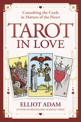 Tarocchi in amore: Consultare le carte nelle questioni di cuore - Tarot in Love: Consulting the Cards in Matters of the Heart