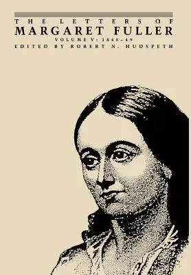 Le lettere di Margaret Fuller: 1848-1849 - The Letters of Margaret Fuller: 1848-1849