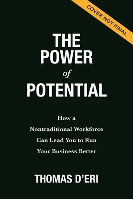 Il potere del potenziale: come una forza lavoro non tradizionale può portare a una migliore gestione dell'azienda - The Power of Potential: How a Nontraditional Workforce Can Lead You to Run Your Business Better