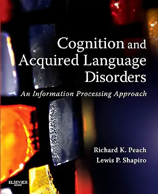 Cognizione e disturbi acquisiti del linguaggio: Un approccio all'elaborazione dell'informazione - Cognition and Acquired Language Disorders: An Information Processing Approach