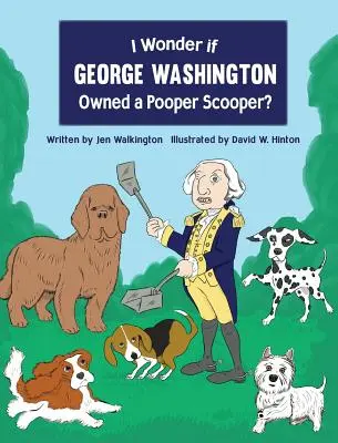 Chissà se George Washington possedeva un aspirapolvere? - I Wonder if George Washington Owned a Pooper Scooper?
