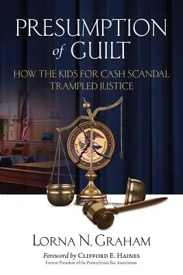Presunzione di colpa: Come lo scandalo dei bambini in cambio di denaro ha calpestato la giustizia - Presumption of Guilt: How the kids for cash scandal trampled justice