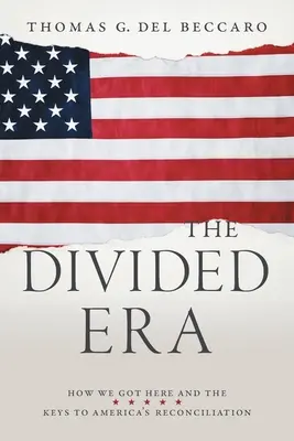 L'era divisa: Come siamo arrivati qui e le chiavi per la riconciliazione dell'America - The Divided Era: How We Got Here and the Keys to America's Reconciliation
