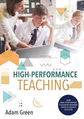 Insegnamento ad alte prestazioni: come gli insegnanti ad alte prestazioni massimizzano il successo dei loro studenti - High-Performance Teaching: How high-performing teachers maximise their students' success