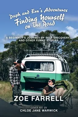 Le avventure di Daph ed Ern Trovare se stessi sulla strada: Il viaggio di un principiante alla scoperta di sé... e altre storie divertenti. - Daph and Ern's Adventures Finding Yourself on the Road: A Beginner's Journey of Self-Discovery... and Other Funny Stories.