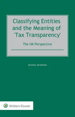 Classificazione delle entità e significato della “trasparenza fiscale”: Il punto di vista del Regno Unito - Classifying Entities and the Meaning of 'Tax Transparency': The UK Perspective