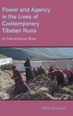 Potere e agenzia nella vita delle monache tibetane contemporanee: Uno studio intersezionale - Power and Agency in the Lives of Contemporary Tibetan Nuns: An Intersectional Study