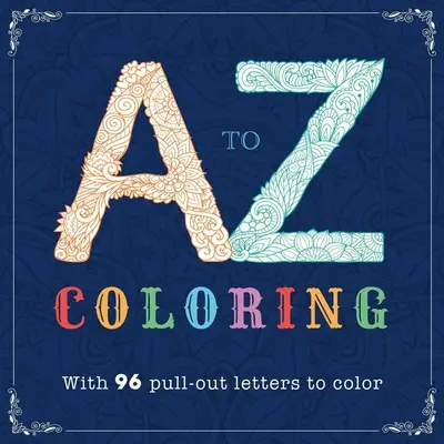 A-Z Colorare: Libro da colorare per adulti - A-Z Coloring: Adult Coloring Book